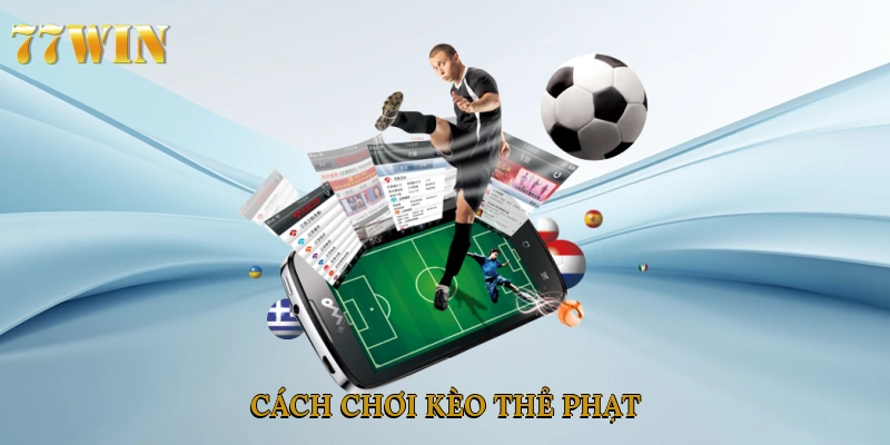 Cách chơi kèo thẻ phạt