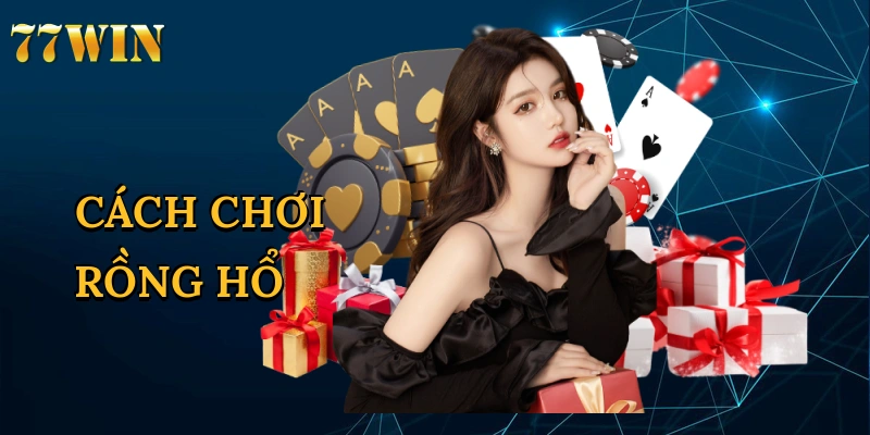 Cách Chơi Rồng Hổ