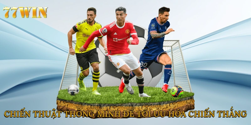 Chiến thuật thông minh để tối ưu hóa chiến thắng