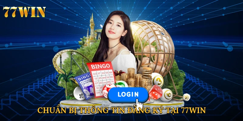 Chuẩn bị thông tin đăng ký tại 77win