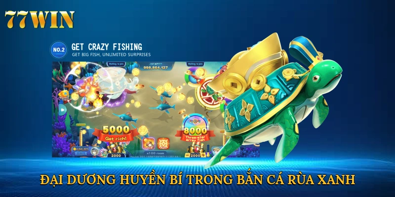 Đại dương huyền bí trong bắn cá rùa xanh