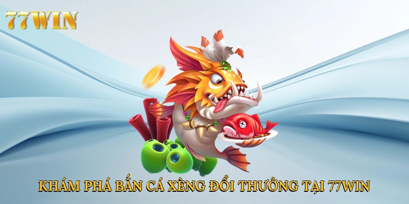 Khám phá đại dương kỳ ảo với bắn cá xèng đổi thưởng tại 77win