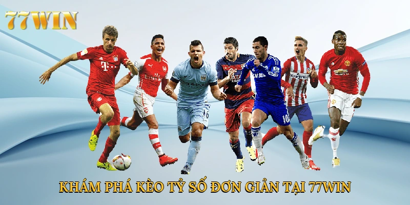 Khám phá kèo tỷ số đơn giản tại 77win ngay hôm nay