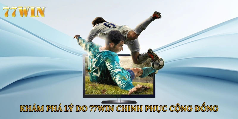 Khám phá lý do 77win chinh phục cộng đồng cá cược