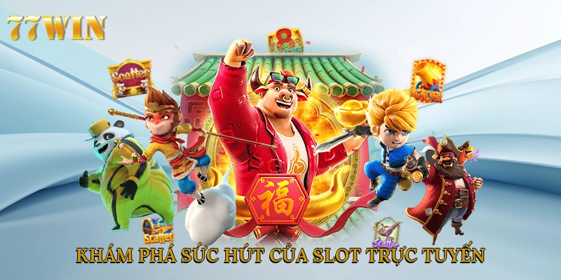 Khám phá sức hút của slot trực tuyến