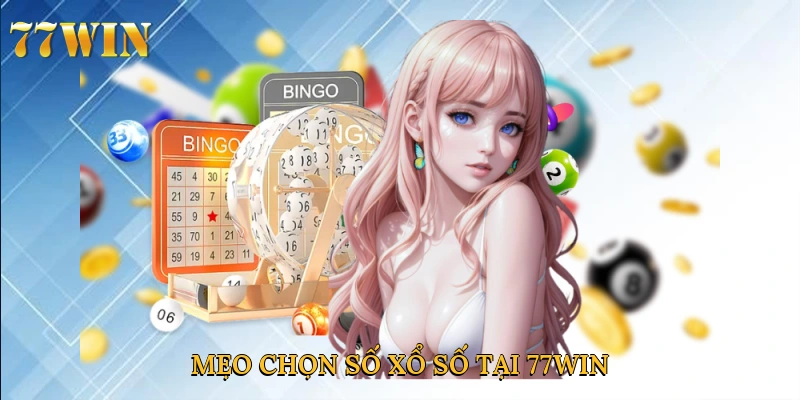 Mẹo chọn số xổ số tại 77win