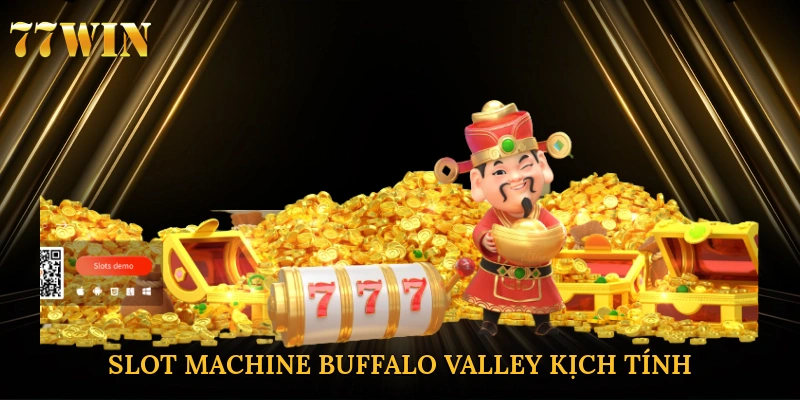 Slot machine Buffalo Valley mở ra thế giới thảo nguyên kịch tính