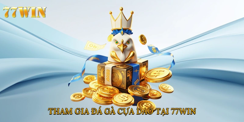 Tham gia đá gà cựa dao tại 77win