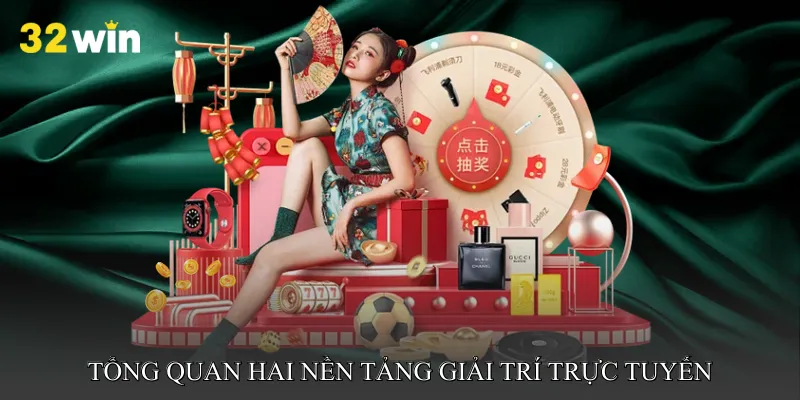 Tổng quan hai nền tảng giải trí trực tuyến