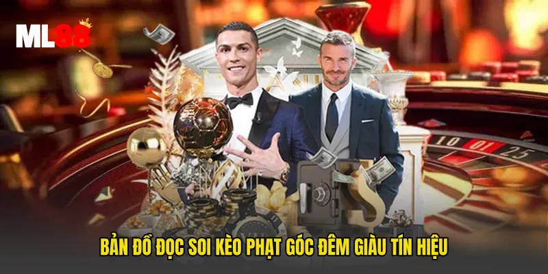 Bản đồ đọc Soi Kèo Phạt Góc Đêm giàu tín hiệu