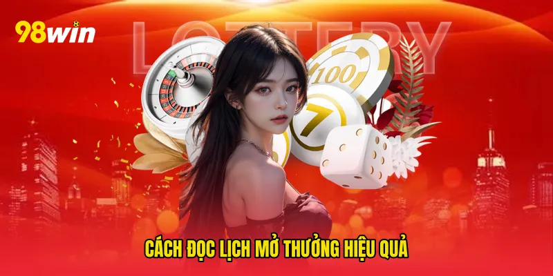 Cách đọc lịch mở thưởng hiệu quả