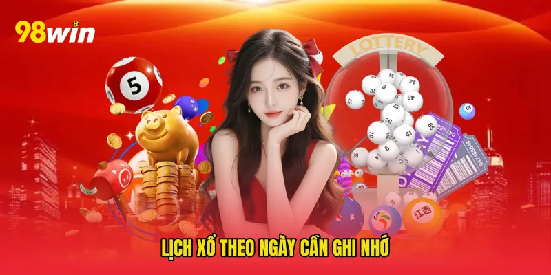 Lịch xổ theo ngày cần ghi nhớ